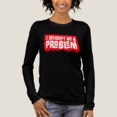 I Identify as a Problem Statement Sassy Rebellious Tri-Blend Shirt (Voorkant)