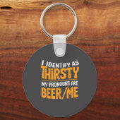 I Identify As Thirsty My Pronouns Are Beer_me  Sleutelhanger (Voorkant)