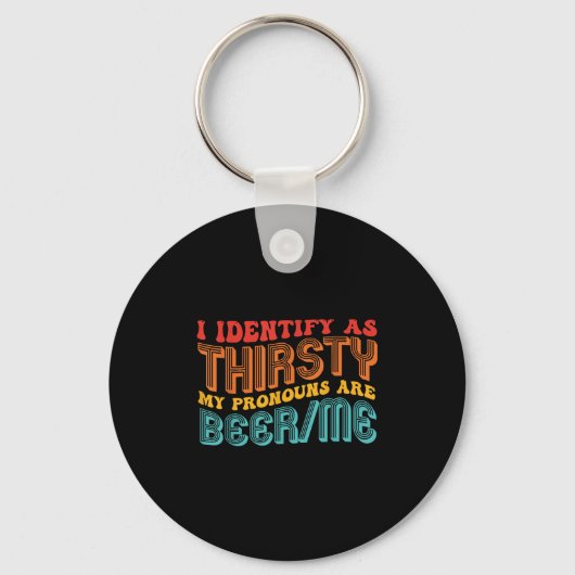 I Identify As Thirsty My Pronouns Are Beer_me Vint Sleutelhanger (Voorkant)