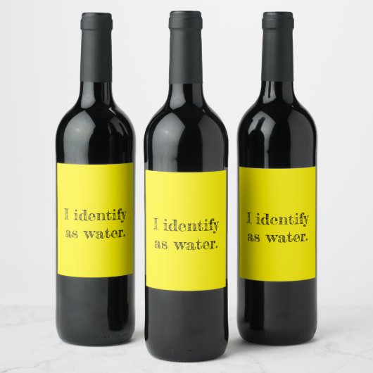 I identify as water. wijn etiket (Flessen)