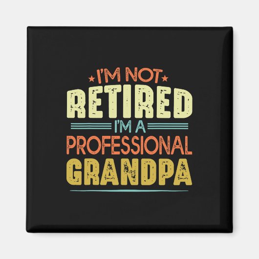 I&#; ik ben niet gepensioneerd I &#; ik ben een pr Magneet (Voorkant)