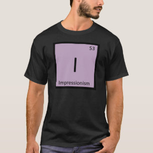 I - Impressionisme Kunst Chemie Periodiek Systeem T-shirt