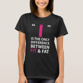 I is het verschil tussen Fit en Fat Workout T-shirt (Voorkant)