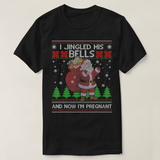 I Jingled His Bells And Now I'm Pregnant Ugly Xmas T-shirt (Design voorkant)
