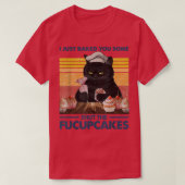 I Just Baked You Some Shut The Fucupcakes Baking B T-shirt (Design voorkant)