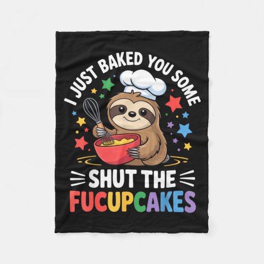 I Just Baked You Some Shut The Fucupcakes Funny Sl Fleece Deken (Voorkant)