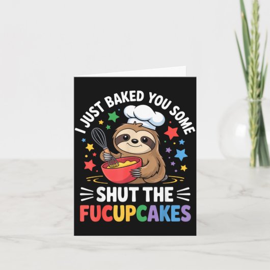 I Just Baked You Some Shut The Fucupcakes Funny Sl Kaart (Voorkant)
