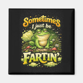I Just Be Fartin’ Magneet