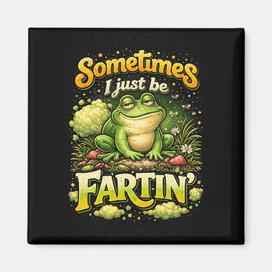 I Just Be Fartin’ Magneet (Voorkant)