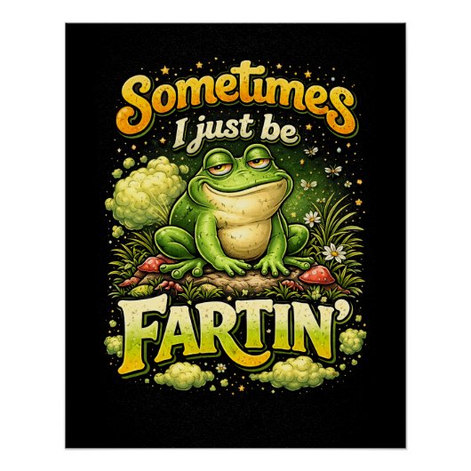 I Just Be Fartin’ Perfect Poster (Voorkant)