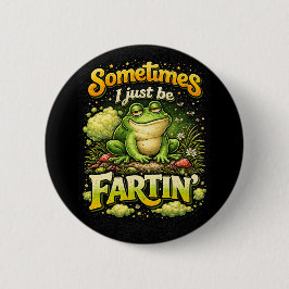 I Just Be Fartin’ Ronde Button 5,7 Cm