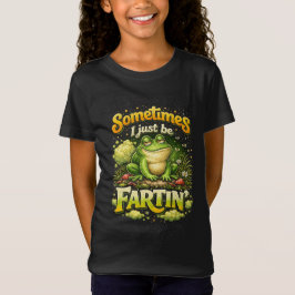 I Just Be Fartin’ T-shirt