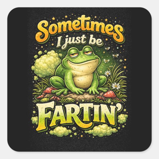 I Just Be Fartin’ Vierkante Sticker (Voorkant)