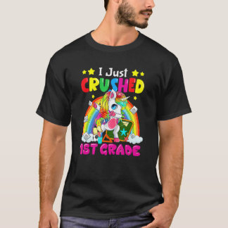 I Just Crushed 1st Grade Dabbing Unicorn Back To S T-shirt