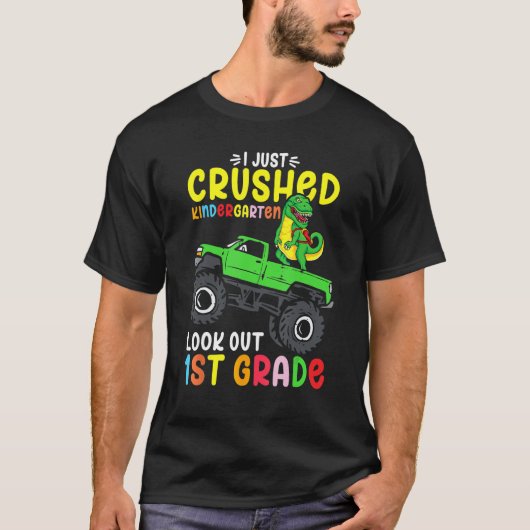 I Just Crushed Kindergarten Look Out First Grade D T-shirt (Voorkant)