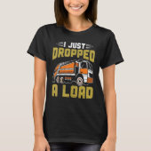 I Just Dropped Big Load Garbage Truck Kids Trash T T-shirt (Voorkant)