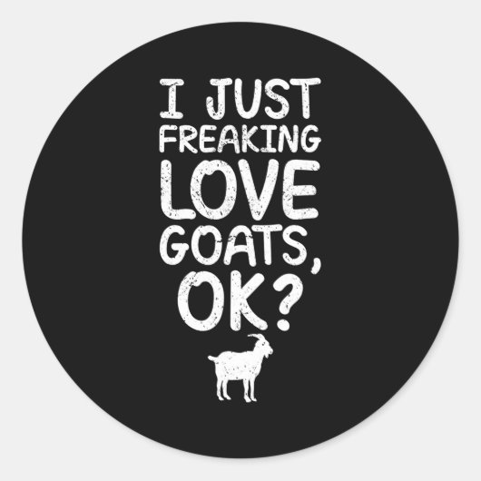 I Just Freaking Love Goats, Ok_ Funny Goats Quote  Ronde Sticker (Voorkant)