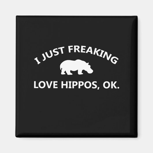 I Just Freaking Love Hippos Gift Magneet (Voorkant)