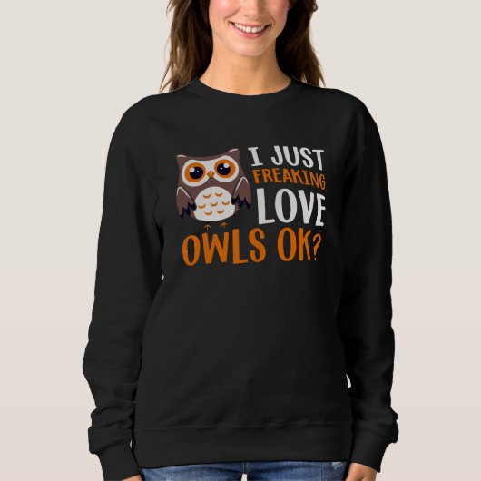I Just Freaking Love Owls Ok Owl Bird Quote  1 Trui (Voorkant)
