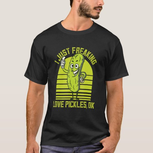 I Just Freaking Love Pickles Ok Cucumber Pickles T-shirt (Voorkant)