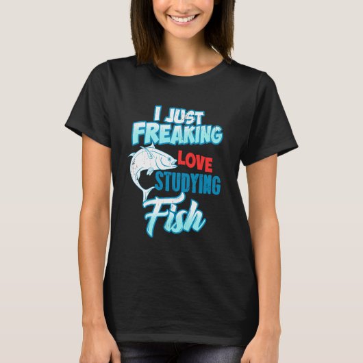 I Just Freaking Love Studying Fish Marine Nerd Fun T-shirt (Voorkant)