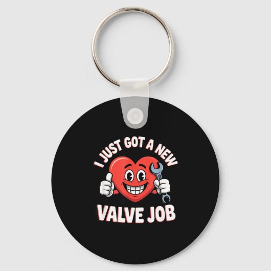 I Just Got A New Valve Job Open Heart Surgery  Sleutelhanger (Voorkant)