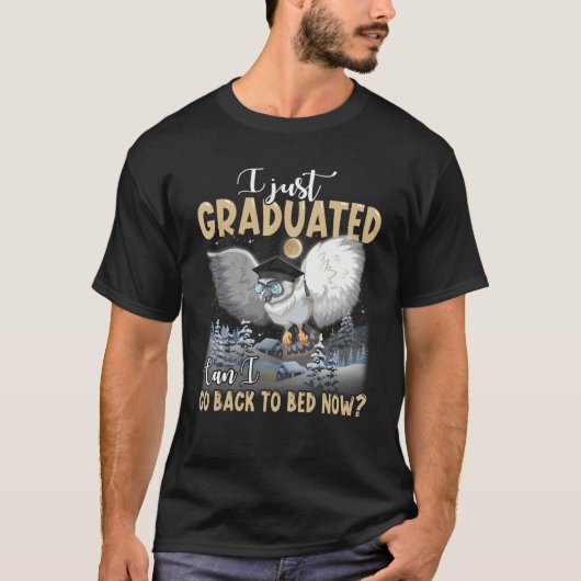 I Just Graduated Can I Go Back To Bed  Graduation T-shirt (Voorkant)