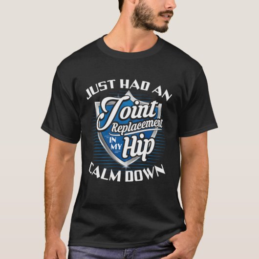 I Just Had A Joint Replacement Hip Replacement T-shirt (Voorkant)