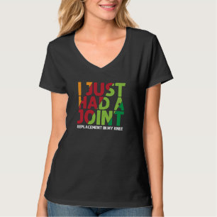 I Just hebben Joint Knee Replacement Injury Surger T-shirt
