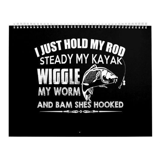 i just hold my rod steady my kayak wiggle my worm kalender (Hoes)