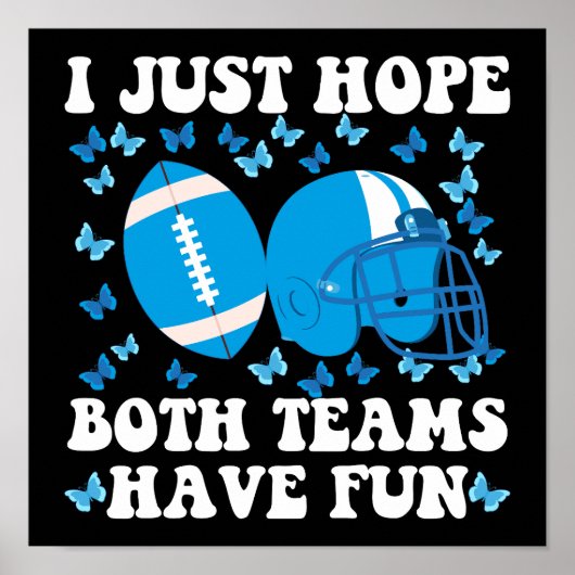 I Just Hope Both Teams Have Fun Funny Football Poster (Voorkant)