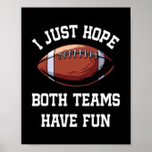 I Just Hope Both Teams Have Fun Funny Football Poster (Voorkant)