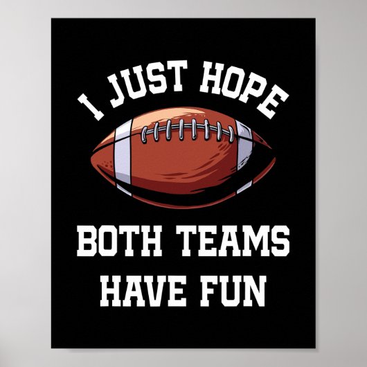 I Just Hope Both Teams Have Fun Funny Football Poster (Voorkant)