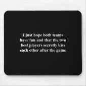 I Just Hope Both Teams Have Fun Funny Muismat (Voorkant)