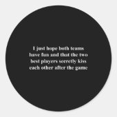 I Just Hope Both Teams Have Fun Funny  Ronde Sticker (Voorkant)