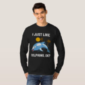 I Just Like Dolphins Ocean Animal  Dolphin T-shirt (Voorkant volledig)