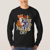 I Just Like Foxes Ok T-shirt (Voorkant)