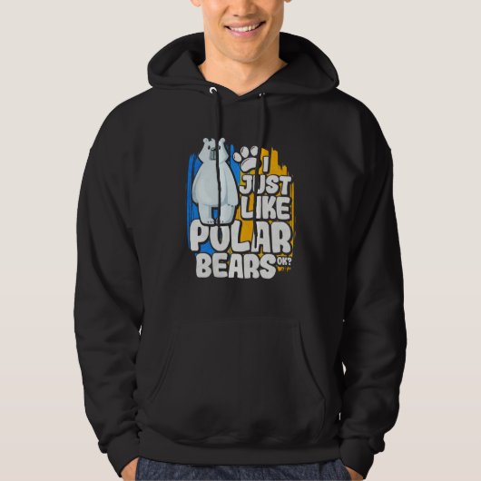 I Just Like Polar Bears Ok Hoodie (Voorkant)