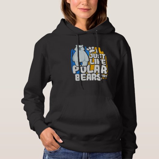 I Just Like Polar Bears Ok Hoodie (Voorkant)
