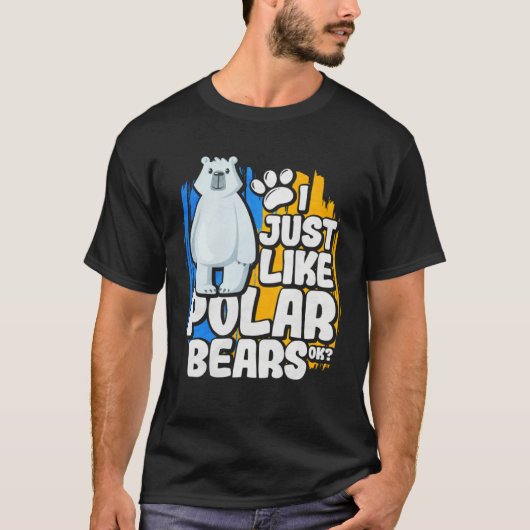 I Just Like Polar Bears Ok T-shirt (Voorkant)
