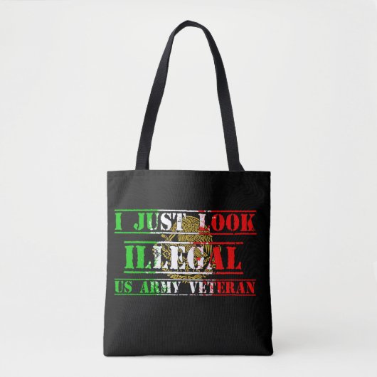 i just look illegal I  am a US Army Vet Tote Bag (Voorkant)