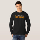 I Just Lost The Game T-shirt (Voorkant volledig)