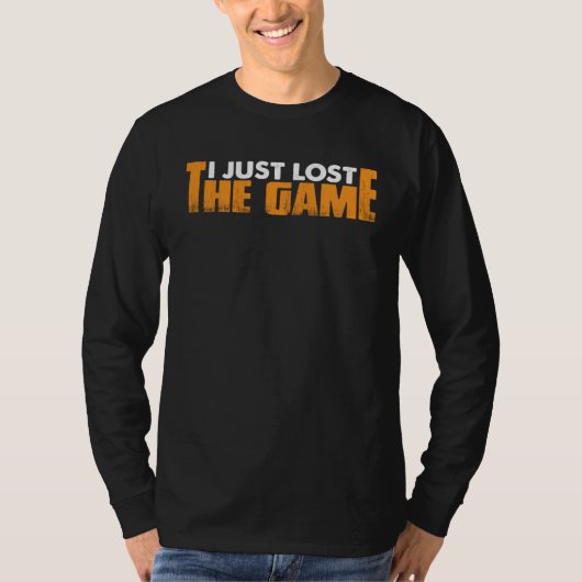 I Just Lost The Game T-shirt (Voorkant)