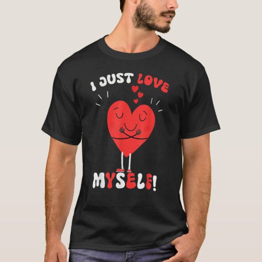 I Just Love Myself Valentines Day for Singles Retr T-shirt (Voorkant)