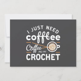 I Just Need Coffee and My Crochet Quote Art Feestdagenkaart