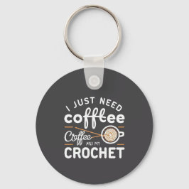 I Just Need Coffee and My Crochet Quote Art Sleutelhanger