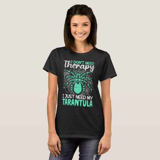 I just need my Tarantula Tarantulas Collector T-shirt (Voorkant volledig)