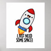 I Just Need Some Space Funny Rocket Pun Poster (Voorkant)