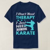 I Just Need to Do Karate T-shirt (Design voorkant)