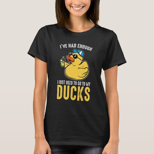 I just need to go to my ducks Rubber Duck T-shirt (Voorkant)